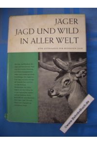 Jäger, Jagd und Wild in aller Welt : Eine Anthologie der modernen Jagd. 1. Band Europa.   - Zsgest. von Leif Beckman [u.a.] Übers.: Edmund Bickel