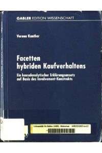 Facetten hybriden Kaufverhaltens : ein kausalanalytischer Erklärungsansatz auf Basis des Involvement-Konstrukts.   - Gabler Edition Wissenschaft