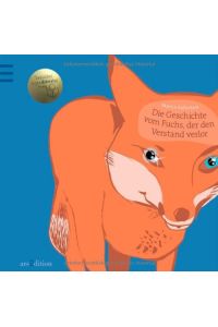 Die Geschichte vom Fuchs, der den Verstand verlor.   - Martin Baltscheit