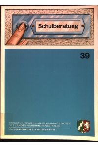 Gesamtkonzeption der Schulberatung in Nordrhein-Westfalen.   - Strukturförderung im Bildungswesen des Landes Nordrhein-Westfalen ; H. 39