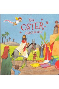 Die Ostergeschichte.   - mit Bildern von Kerstin M. Schuld ; Text: Dörte Beutler / Dein kleiner Begleiter