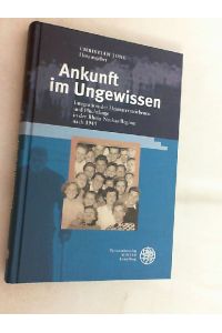 Ankunft im Ungewissen : Integration der Heimatvertriebenen und Flüchtlinge in der Rhein-Neckar-Region nach 1945.