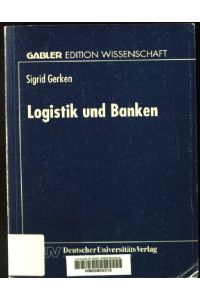 Logistik und Banken.   - Gabler Edition Wissenschaft