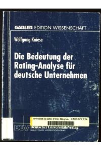 Die Bedeutung der Rating-Analyse für deutsche Unternehmen.   - Gabler Edition Wissenschaft
