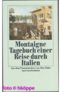 Tagebuch einer Reise durch Italien, die Schweiz und Deutschland in den Jahren 1580 und 1581 : mit Anm. zum Text u. e. Nachw.