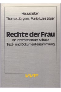 Rechte der Frau - ihr internationaler schutz- Text- und Dokumentensammlung. Von Maria-Luise Löper gewidmetes Exemplar