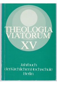Theologia Viatorum XV 1979/1980. Jahrbuch der Kirchlichen Hochschule Berlin