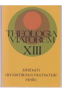 Theologia Viatorum XIII 1975/1976. Jahrbuch der Kirchlichen Hochschule Berlin