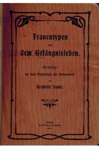 Frauentypen aus dem Gefängnisleben. Beiträge zu einer Psychologie der Verbrecherin. Mit einem Ex Libris von Dr. Karl Hafner (Zürich).