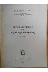 Physische Geographie von Magdeburg und Umgebung. (= Die Magdeburger Börde. Veröffentlichungen zur Geschichte der Natur und Gesellschaft Band 7)