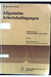 Allgemeine Arbeitsbedingungen.   - Schriften zum schweizerischen Arbeitsrecht ; H. 10