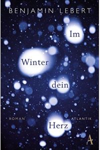 Im Winter dein Herz : Roman.   - Benjamin Lebert