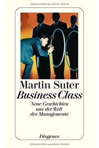 Business Class: Neue Geschichten aus der Welt des Managements
