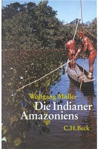 Die Indianer Amazoniens : Völker und Kulturen im Regenwald / Wolfgang Müller