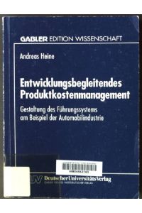 Entwicklungsbegleitendes Produktkostenmanagement : Gestaltung des Führungssystems am Beispiel der Automobilindustrie.   - Gabler Edition Wissenschaft