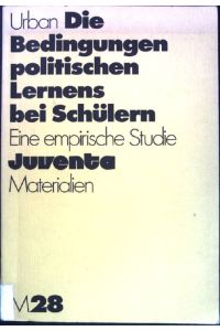 Die Bedingungen politischen Lernens bei Schülern: Eine empirische Studie.   - Juventa-Materialien ; M 28