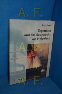 Tegetthoff und das Seegefecht vor Helgoland : 9. Mai 1864