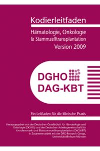 Kodierleitfaden Hämatologie, Onkologie und Stammzelltransplantation, Version 2009. Ein Leitfaden für die klinische Praxis
