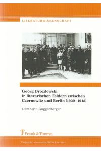 Georg Drozdowski in literarischen Feldern zwischen Czernowitz und Berlin (1920 - 1945).   - Literaturwissenschaft ; Bd. 51.