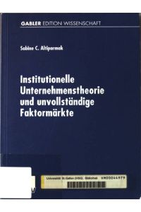 Institutionelle Unternehmenstheorie und unvollständige Faktormärkte.   - Gabler Edition Wissenschaft;