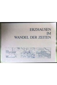 Erzhausen im Wandel der Zeiten  - : e. Dokumentation. [Hrsg.: Gemeinde Erzhausen]. Hans Schmidt