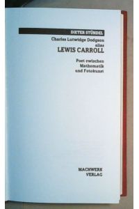 Charles Lutwidge Dodgson alias Lewis Carroll. Poet zwischen Mathematik und Fotokunst