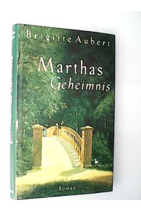 Marthas Geheimnis : Roman.