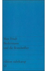 Biedermann und die Brandstifter: Ein Lehrstück ohne Lehre. Mit einem Nachspiel (edition suhrkamp)