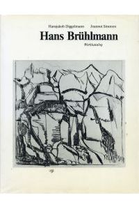 Hans Brühlmann. Werkkatalog, Band 2. Bearb. von Hansjakob Diggelmann und Jeannot Simmen.