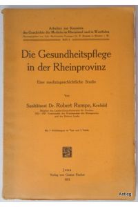 Die Gesundheitspflege in der Rheinprovinz. Eine medizingeschichtliche Studie.