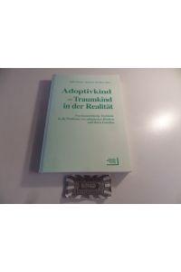 Adoptivkind - Traumkind in der Realität.   - Psychoanalytische Einblicke in die Probleme von adoptierten Kindern und ihren Familien.
