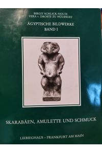Ägyptische Bildwerke. Bände 1: Skarabäen, Amulette und Schmuck.