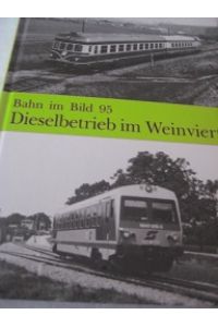 Dieselbetrieb im Weinviertel  - Bahn im Bild Band 95