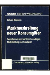 Marktausbreitung neuer Konsumgüter : verhaltenswissenschaftliche Grundlagen, Modellbildung und Simulation.   - Gabler Edition Wissenschaft
