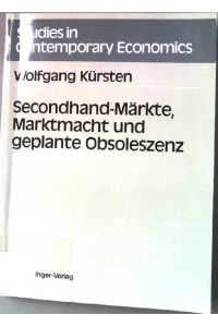 Secondhand-Märkte, Marktmacht und geplante Obsoleszenz.   - Studies in contemporary economics.