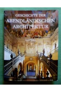 Geschichte der abendländischen Architektur.   - Aus dem Englischen von Ulrike Bischof, Ursula Schmidt-Steinbach, Elisabeth Müller.