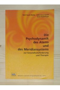 Die Psychodynamik des Atems und des Meridiansystems zur Gesundheitsförderung und Therapie.   - Ruth Gauch Mühle ... Mit Beitr. von Lilo Ramser-Funk ...