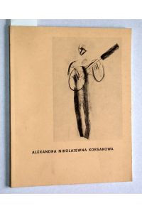 Alexandra Nikolajewna Korsakowa. Ausgewählte Zeichnungen und Gouachen. Städtische Kunsthalle Düsseldorf. 25. 11. 1989 - 28. 1. 1990.