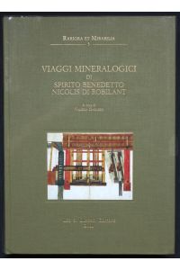 Viaggi mineralogici di Spirito Benedetto Nicolis di Robilant (= Rariora et Mirabilia, 3)
