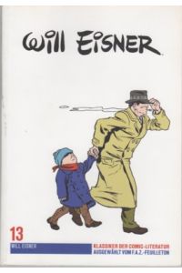 Will Eisner.   - [Übers.: Karlheinz Borchert ; Jürgen Petz] / Klassiker der Comic-Literatur ; Bd. 13.