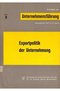 Exportpolitik der Unternehmung. (= Schriften zur Unternehmensführung 8).