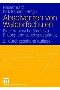 Absolventen von Waldorfschulen.   - Eine empirische Studie zu Bildung und Lebensgestaltung.