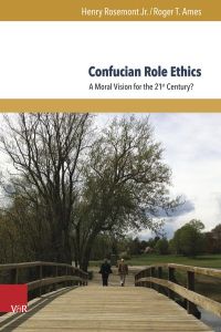 Confucian Role Ethics  - A Moral Vision for the 21st Century?