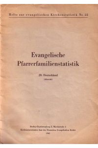 Hefte zur evangelischen Kirchenstatistik Nr. 22 : Evangelische Pfarrerfamilienstatistik. 20. Deutschland (Altreich).