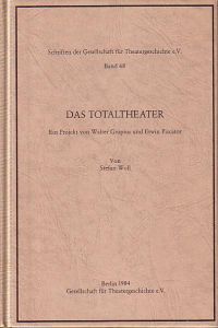 Das Totaltheater. Ein Projekt von Walter Gropius und Erwin Piscator. (= Schriften der Gesellschaft für Theatergeschichte, Band 68).