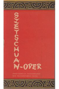 Programm-Heft: Szetschuan-Oper. Tournee-Ensemble 1959. Traditionelle Theaterkunst der Volksrepublik China. Ensemble-Leiter: Ming Lang. Regisseur: Dschau Jü-sian.