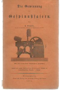 Die Gewinnung der Gespinnstfasern. Zugleich als neunter Theil zu Otto-Birnbaum´s Lehrbuch der landwirthschaftlichen Gewerbe. 7. Auflage. Mit Vorwort.