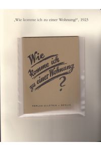 Wie komme ich zu einer Wohnung ? ( = Lieferung BE 01280 aus Berlin-Archiv hrsg. v. Hans-Werner Klünner und Helmut Börsch-Supan). - Reprint, Berliner Morgenpost im Verlag Ullstein 1923. -
