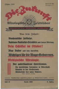 Die Zukunft. Jahrgang 6, Heft 10, Oktober 1930. Astrologische Zeitbilder. Logische und okkulte Ausblicke.