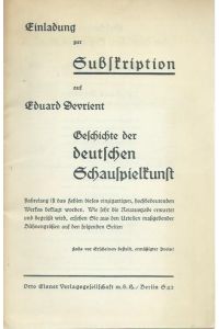 Einladung zur Subscription auf Eduard Devrient 'Geschichte der deutschen Schauspielkunst'. . . . Wie sehr die Neuausgabe erwartet und begrüßt wird, ersehen Sie aus den Urteilen maßgebender Bühnengrößen auf den folgenden Seiten.
